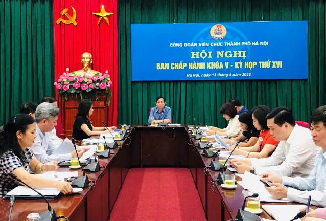 Công đoàn Viên chức Thành phố Hà Nội tổ chức Hội nghị Ban Chấp hành Công đoàn Viên chức thành phố Hà Nội khoá V, kỳ họp thứ XVI